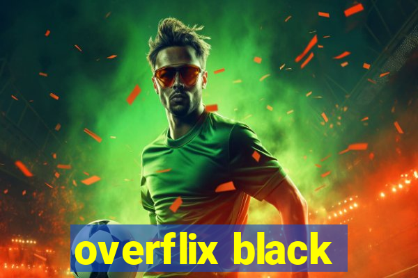 overflix black